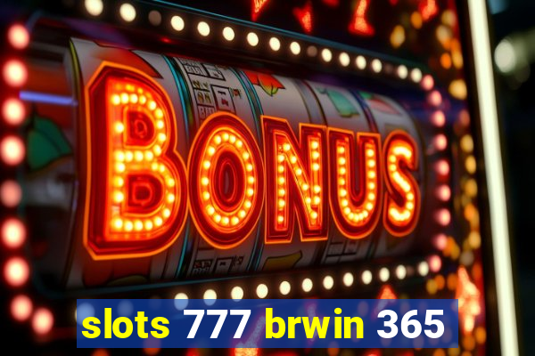 slots 777 brwin 365